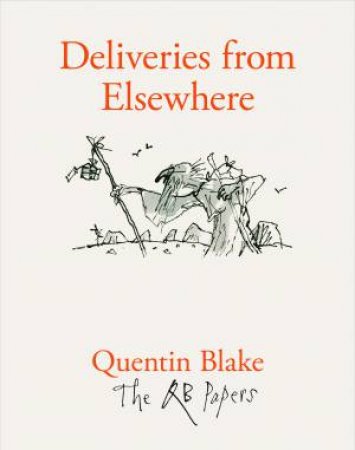 Deliveries From Elsewhere by Quentin Blake