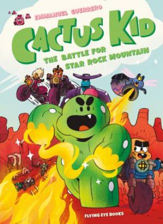 Cactus Kid and the Battle for Star Rock Mountain by Emmanuel Guerrero