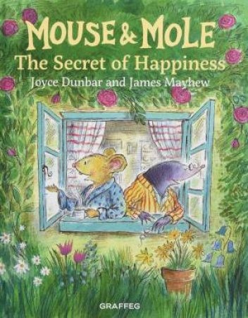 Mouse and Mole: The Secret to Happiness by JOYCE DUNBAR