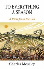 To Everything a Season A View from the Fen