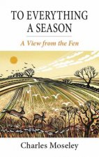 To Everything A Season A View From The Fen