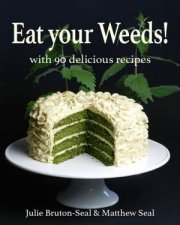 Eat Your Weeds With 90 Delicious PlantBased Recipes