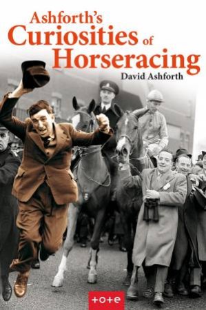 Ashforth's Curiosities Of Horseracing by David Ashforth