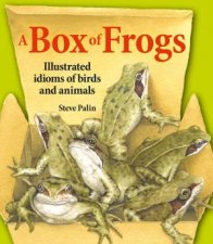 A Box Of Frogs Illustrated Idioms Of Birds And Animals
