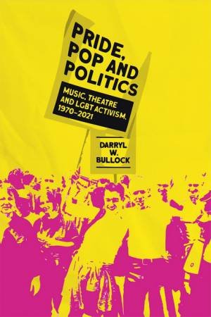 Pride, Pop And Politics by Darryl W Bullock