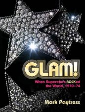 Glam When Superstars Rocked The World 197074