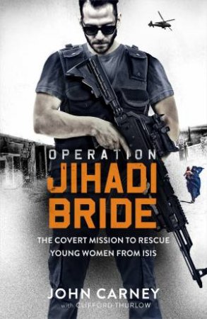 Operation Jihadi Bride by Monoray & John Carney & Clifford Thurlow