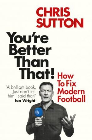 You're Better Than That! by Chris Sutton