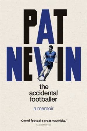 The Accidental Footballer by Pat Nevin