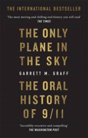 The Only Plane In The Sky by Garrett M. Graff