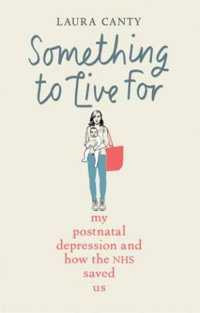 Something To Live For by Laura Canty