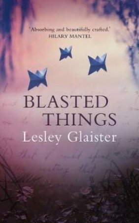 Blasted Things by Lesley Glaister