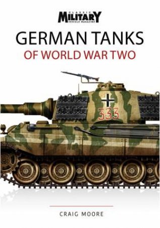 German Tanks Of World War Two by Craig Moore