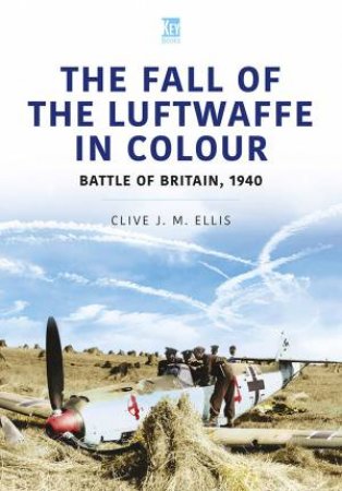 Fall Of The Luftwaffe In Colour: Battle Of Britain, 1940
