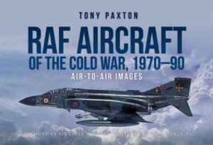 RAF Aircraft Of The Cold War, 1970-90: Air-To-Air Images