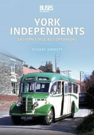 York Independents: Eastern Stage Bus Operators by Stuart Emmett