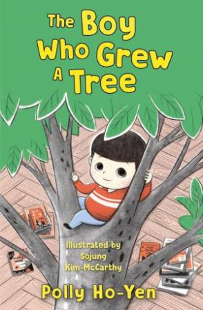 The Boy Who Grew A Tree by Polly Ho-Yen & Sojung Kim-McCarthy