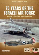 75 Years Of The Israeli Air Force Volume 1