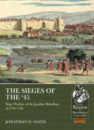 Sieges Of The '45 by Jonathan D. Oates