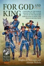 For God And King A History Of The Damas Legion 17931798