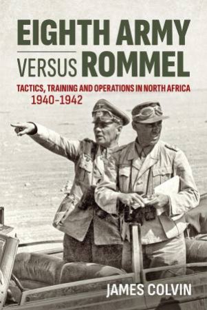 Eighth Army Versus Rommel by James Colvin