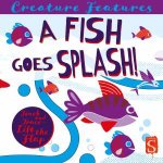 Creature Features A Fish Goes Splash