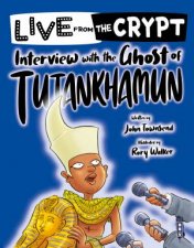 Live From The Crypt Interview With The Ghost Of Tutankhamun