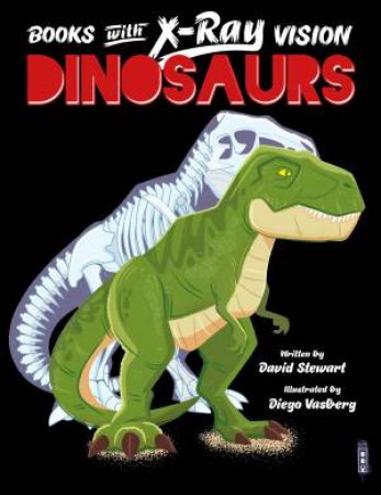 Books With X-Ray Vision: Dinosaurs by David Stewart & Diego Vaisberg