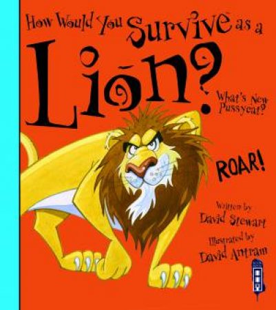 How Would You Survive As A...Lion? by David Stewart & David Antram