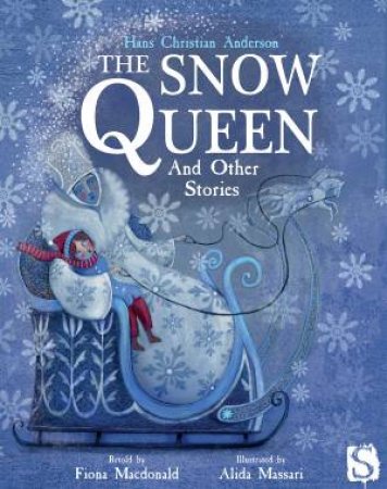 The Snow Queen And Other Stories by Fiona Macdonald & Alida Massari