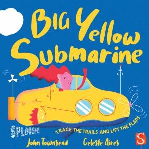 Sploosh! Big Yellow Submarine by John Townsend & Celeste Aires