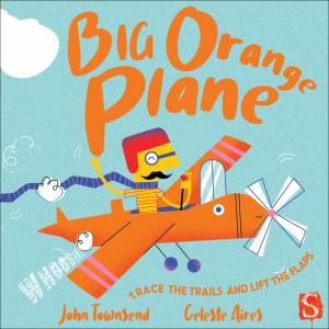 Whoosh! Big Orange Plane by John Townsend & Celeste Aires