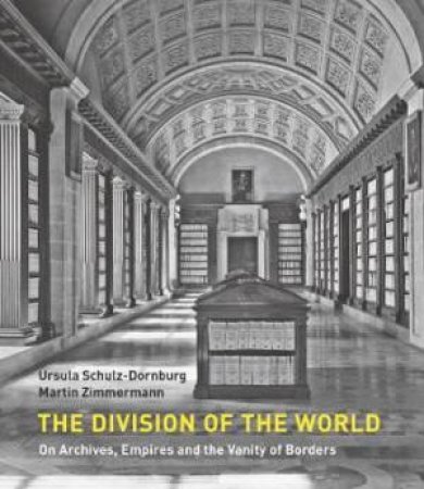 The Division Of The World by Martin Zimmerman & Ursula Schulz-Dornburg & Henry Heitmann-Gordon