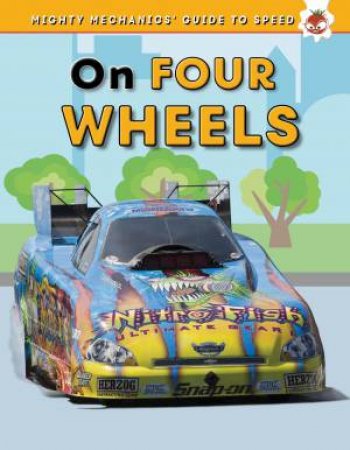 Mighty Mechanics' Guide To Speed: On Four Wheels by John Allan