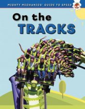 Mighty Mechanics Guide To Speed On The Tracks