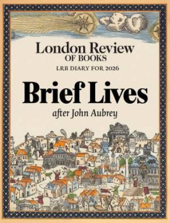 Brief Lives by LRB Diary