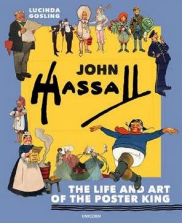 John Hassall: The Life And Art Of The Poster King by Lucinda Gosling