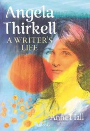 Angela Thirkell: A Writer's Life by Anne Hall