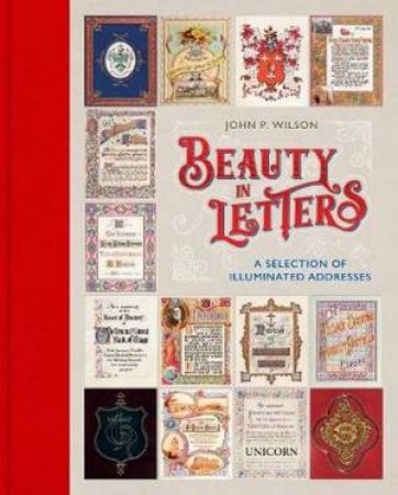 Beauty In Letters: A Selection Of Illuminated Addresses by John Wilson