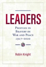 Leaders Profiles In Bravery In War And Peace 19172020