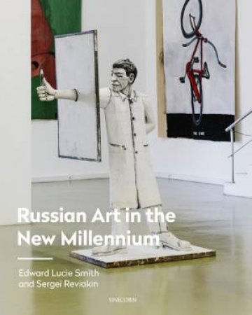Russian Art In The New Millennium by Sergei Reviakin & Edward Lucie-Smith