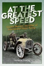 At The Greatest Speed Gordon Bennett The Father Of International Motor Racing
