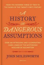 A History Of Dangerous Assumptions