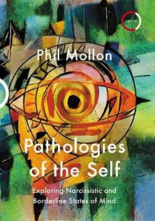 Pathologies Of The Self by Phil Mollon