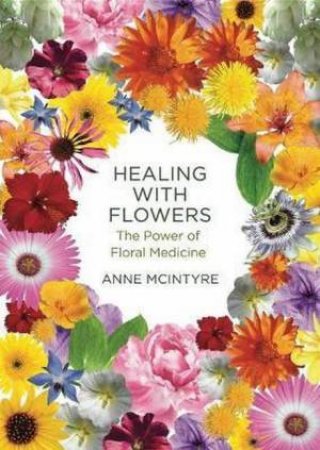 Healing With Flowers by Anne McIntyre