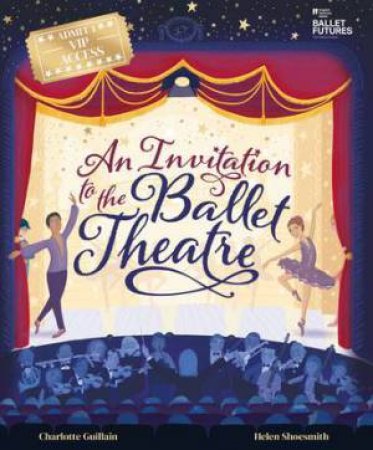 An Invitation To The Ballet Theatre by Charlotte Guillain & Helen Shoesmith