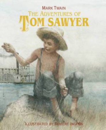 The Adventures Of Tom Sawyer by Mark Twain & Robert Ingpen