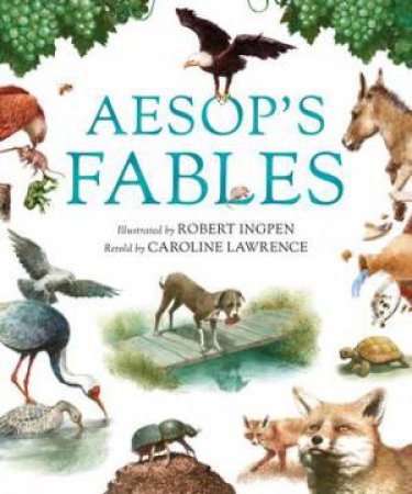Aesop's Fables by Robert Ingpen & Caroline Lawrence