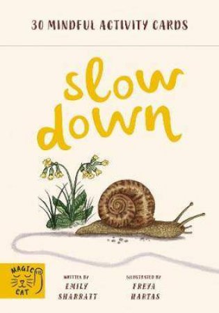 Slow Down Activity Cards by Emily Sharratt & Freya Hartas