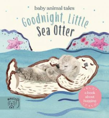 Goodnight, Little Sea Otter by Amanda Wood & Bec Winnel & Vikki Chu